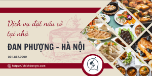 Dịch Vụ Đặt Nấu Cỗ Tại Nhà ở Đan Phượng Hà Nội