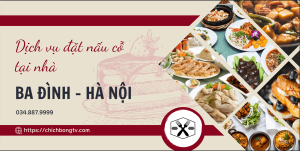 Dịch Vụ Đặt Nấu Cỗ Tại Nhà ở Ba Đình Hà Nội: Lựa Chọn Tiện Lợi Cho Bữa Tiệc Hoàn Hảo