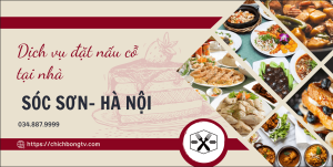 "dịch Vụ Đặt Nấu Cỗ Tại Nhà Sóc Sơn Hà Nội: Tiện Lợi Và Hấp Dẫn